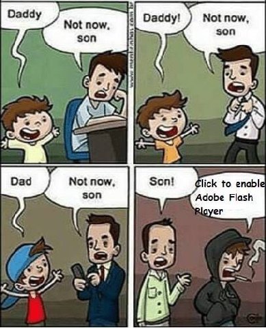 Daddy Not now Not now Daddy! son son (5 и Not now, lick to enabl son Flash 5