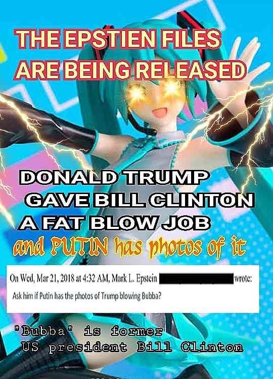 ТНЕ EPSTIEN FILES ARE'BEING: RELEASED TRUMP GAVE А FAT BLOW; JOB On Wed, Маг21, 2018 at 4:32 Mork Epstcin И Ask him if Putin has the photos of Trump blowing Bubba? que рге&