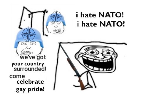 i hate NATO! i hate NATO! weve got your country come gay pride!