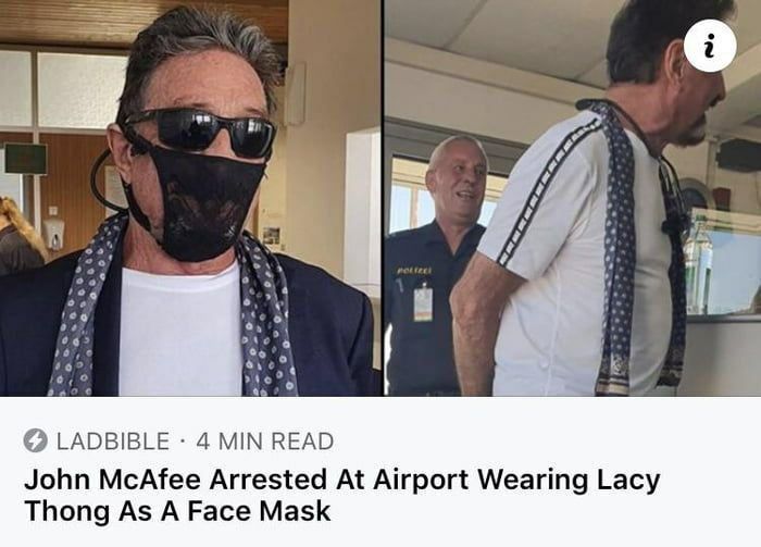 а к all 4 2 4, О LADBIBLE 4 READ John McAfee Arrested At Airport Wearing Lacy Thong As A Face Mask