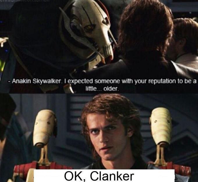 Anakin Skywalker. expected someone with your reputation to be a little... older