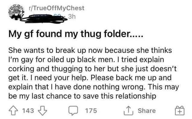 found my thug folder..... She wants to break up now because she thinks gay for oiled up black men. tried explain corking and thugging to her but she just doesn't get it. need your help. Please back me