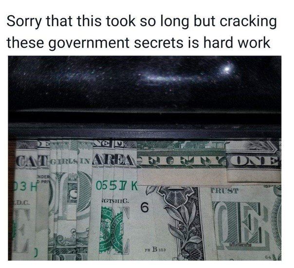 Sorry that this took so long but cracking these government secrets is hard work GAT consi ТЫ