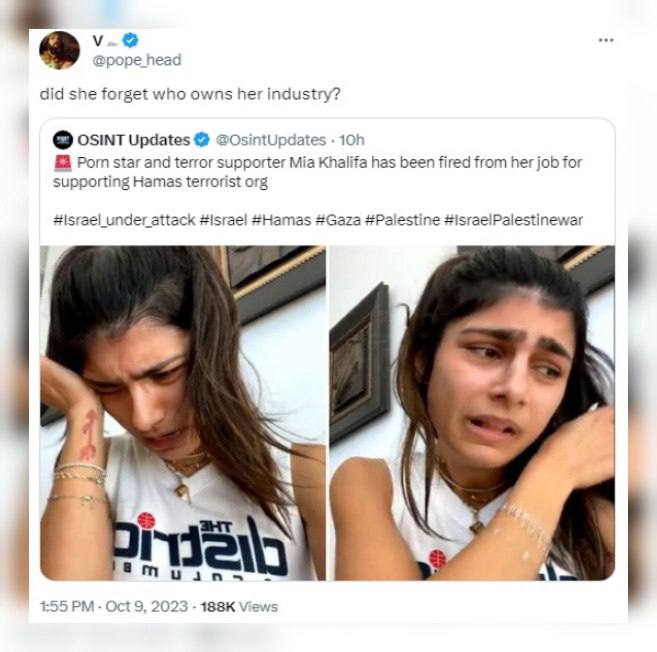 у. @pope head did she forget who owns her industry? OSINT Updates @OsintUpdate Pom star and terror supporter Mia Khalifa has been fired from her job for supporting Hamas terrorist org аск #Ната$ #Gaza