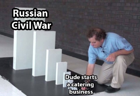 Russian Civil War Dude starts aicatering business