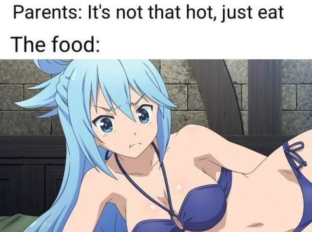Parents: It's not that hot, just eat AN