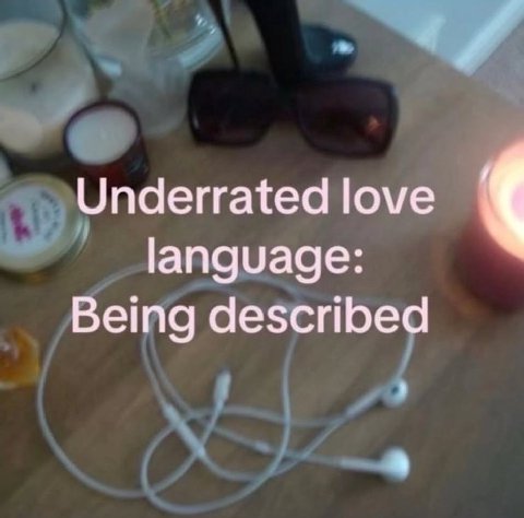 Underrated love language: Being described