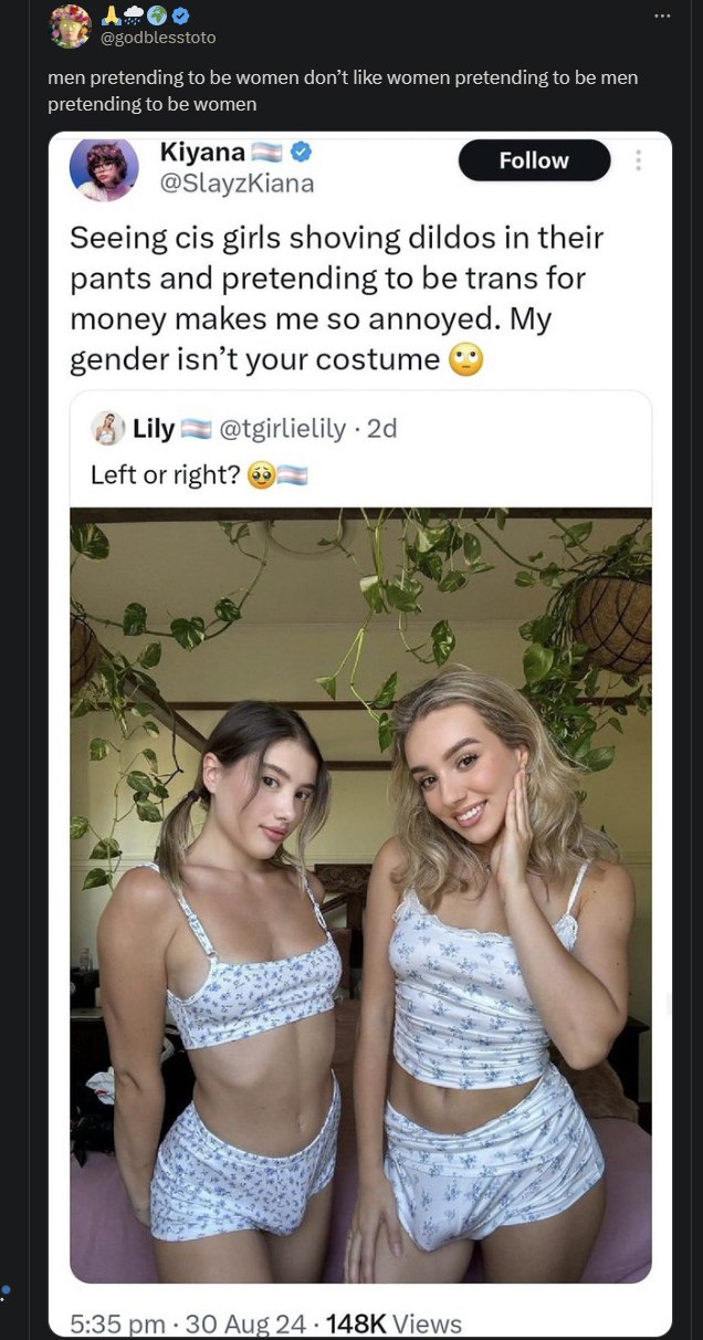 men pretending to be women don’t like women pretending to be men pretending to be women Kiyana @SlayzKiana Seeing cis girls shoving dildos in their pants and pretending to be trans for money makes me 