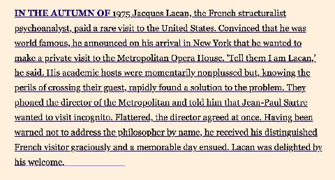 IN THE AUTUMN OF 1975 Jacques Lacan, the French structuralist psychoanalyst, paid a rare visit to the United States. Convinced that he was world famous, he announced on his arrival in New York that he