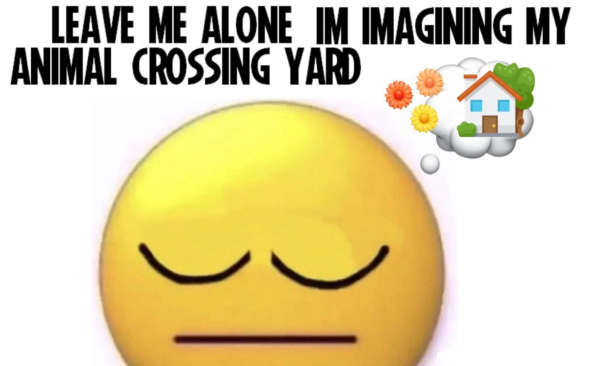 LEAVE ME ALONE IMAGINING MY ANIMAL CROSSING YARD 2$ Я