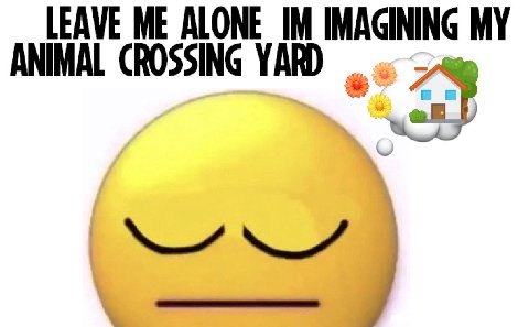 LEAVE ME ALONE IMAGINING MY ANIMAL CROSSING YARD 2$ Я