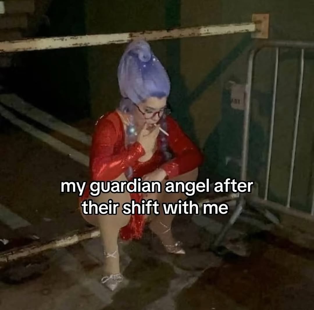 my guardian angel after their shift with me