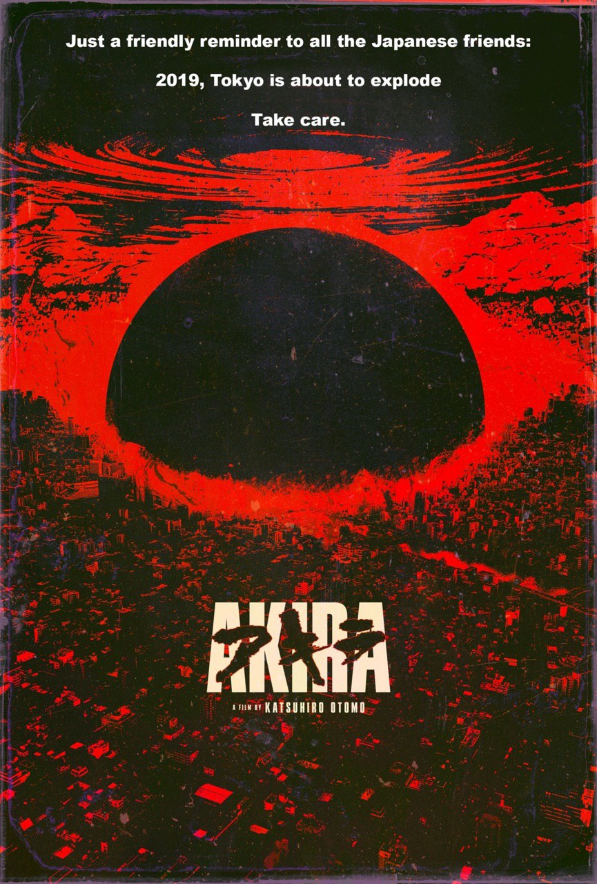 Just a friendly reminder to all the Japanese friends 2019, Tokyo is about to explode Take care. КАТЗОНИВО ОТОМО