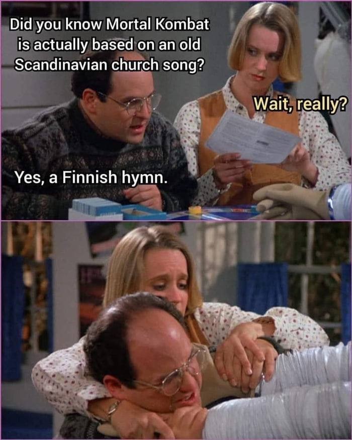 Did you know Mortal Kombat is actually based on an old Scandinavian church song? Wait, really? Yes, a Finnish hymn