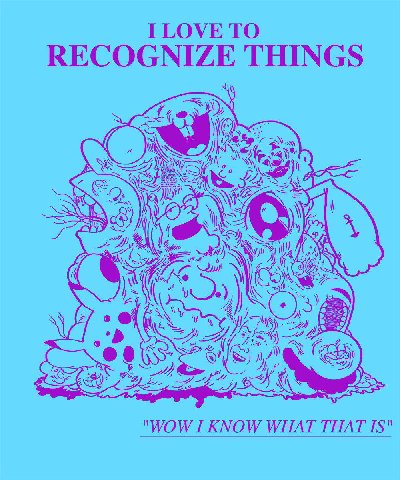 I LOVE TO RECOGNIZE THINGS as "WOW I KNOW WHAT THAT IS"