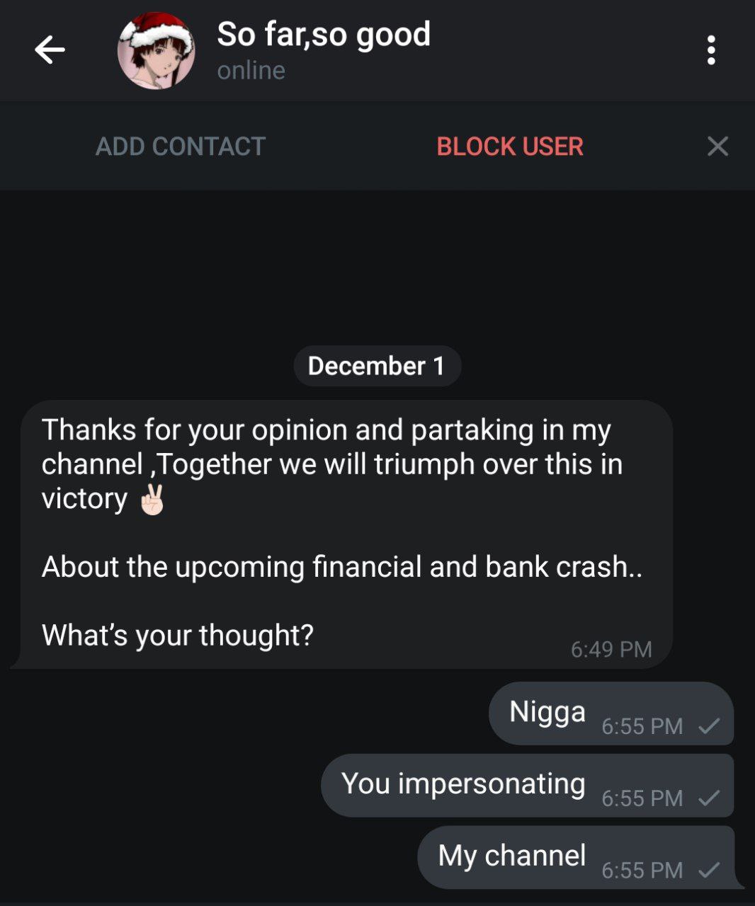 So far,so good December 1 Thanks for your opinion and partaking in my channel Together we will triumph over this in victory About the upcoming financial and bank crash What's your thought? Nigga You i