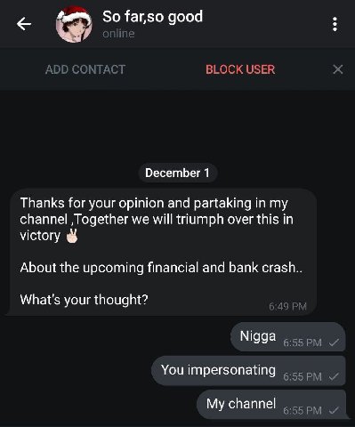 So far,so good December 1 Thanks for your opinion and partaking in my channel Together we will triumph over this in victory About the upcoming financial and bank crash What's your thought? Nigga You i