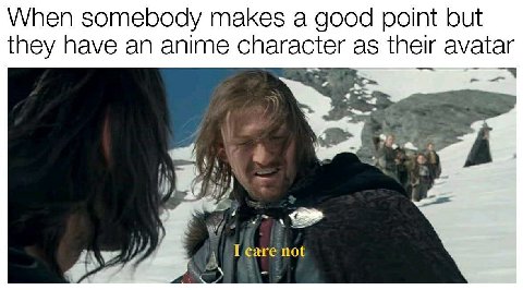 When somebody makes а good point but they have an anime character as their avatar A I саге not