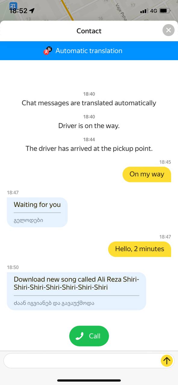 Contact Automatic translation 18:40 Chat messages are translated automatically 18:40 Driver is on the way. 18:44 The driver has arrived at the pickup point. 18:45 On my way 18:47 Waiting for you 18:47
