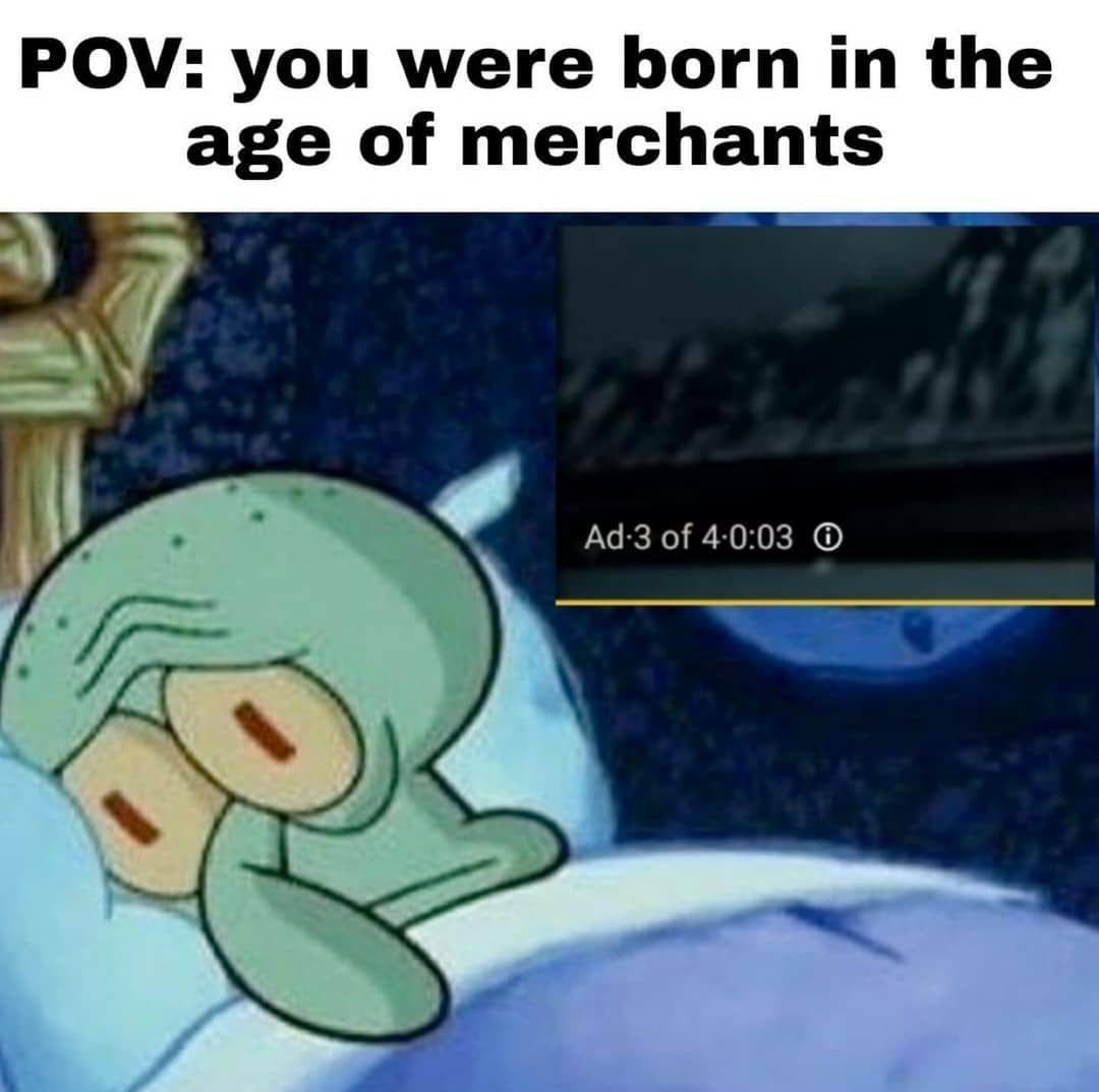 POV: you were born the age of merchants