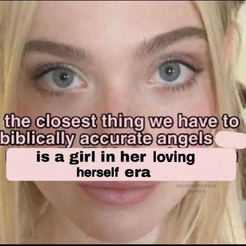 the closest thing we have biblically accurate angels is a girl in her loving herself era