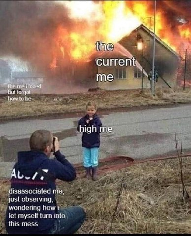 tine me the but forgot how to be high me disassociated me, just observing, wondering how let myself turn into this mess