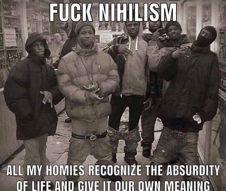 FUCK ALL MY HOMIES RECOGNIZE THE ABSURDITY OF LIFE OND GIVE IT OUR OWN