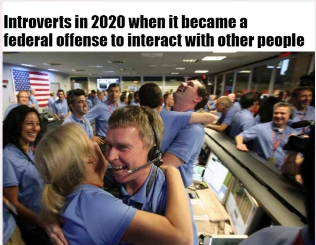 Introverts in 2020 when it hecame a federal offense to interact with other people