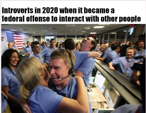 Introverts in 2020 when it hecame a federal offense to interact with other people