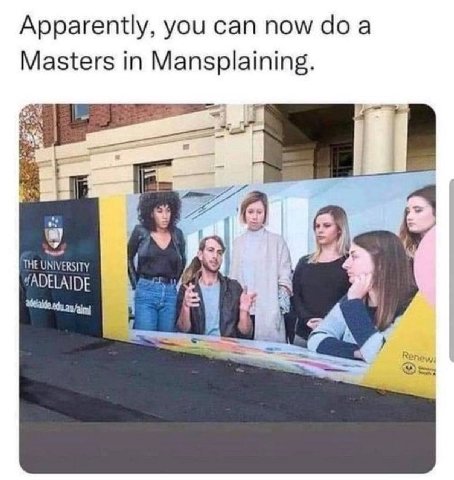 Apparently, you can now а Masters in Mansplaining. THE UNIVERSITY