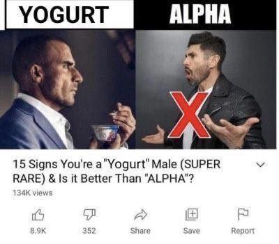 YOGURT ALPHA 15 Signs You're a"Yogurt" Male (SUPER RARE) Is it Better Than "ALPHA"? views (5 (4 352 Share Save Report