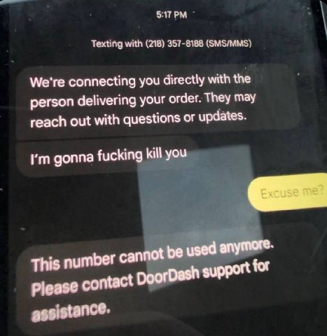Texting with (218) 357-8188 (SMS/MMS) We're connecting you directly with the person delivering your order. They may reach out with questions or updates. gonna fucking This number Please contact