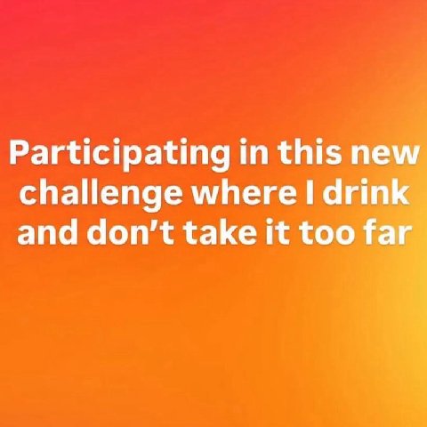 Participating this new challenge where drink and don’t take it too far