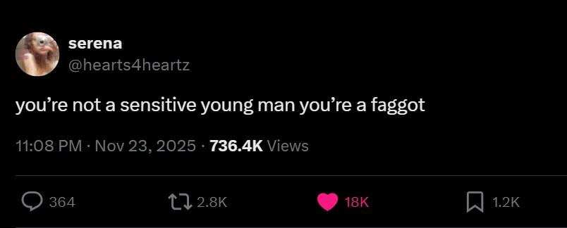 serena @hearts4heartz you’re not а sensitive young man you’re a faggot 11:08 Nov 23, 2025 Views 364 isk