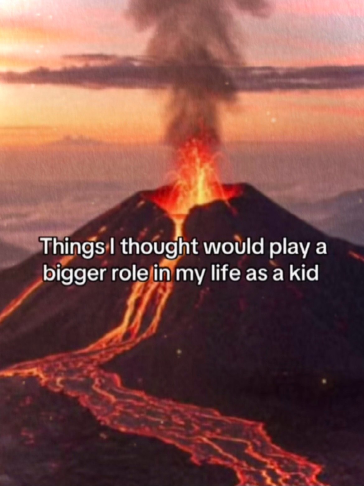 Things thought would play a bigger role in my life as a kid