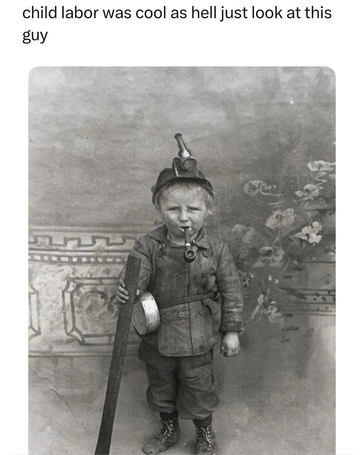 child labor was cool as hell just look at this guy