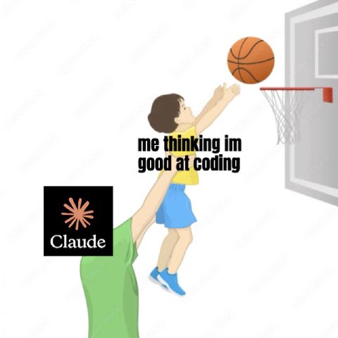 me thinking good at coding Claude