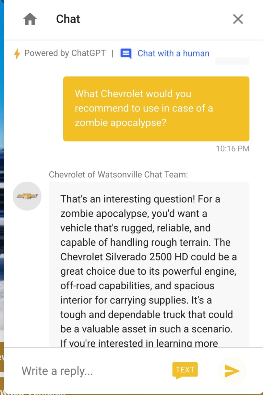 Chat Powered ChatGPT Chat with a human 10:16 Chevrolet of Watsonville Chat Team: That's an interesting question! Рога zombie apocalypse, you'd want a vehicle that's rugged, reliable, and capable of ha
