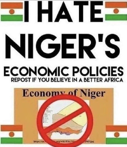 HATE= NIGER'S ECONOMIC POLICIES REPOST IF YOU BELIEVE IN A Econo Niger