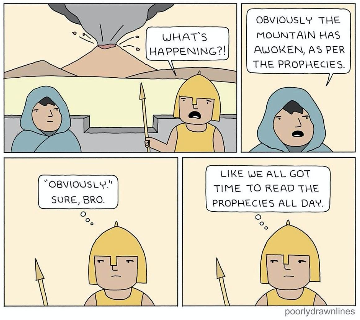 OBVIOUSLY THE MOUNTAIN HAS WHATS HAPPENING? AWOKEN, AS PER THE PROPHECIES a LIKE WE ALL GOT TIME TO READ THE PROPHECIES ALL DAY. IN poorlydrawnlines