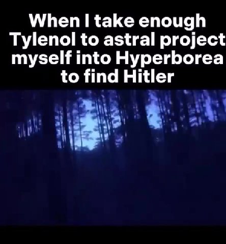 Tylenol to astral project myself into Hyperborea