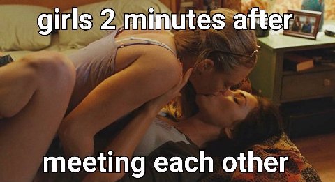 girls 2 minutes after meeting each other