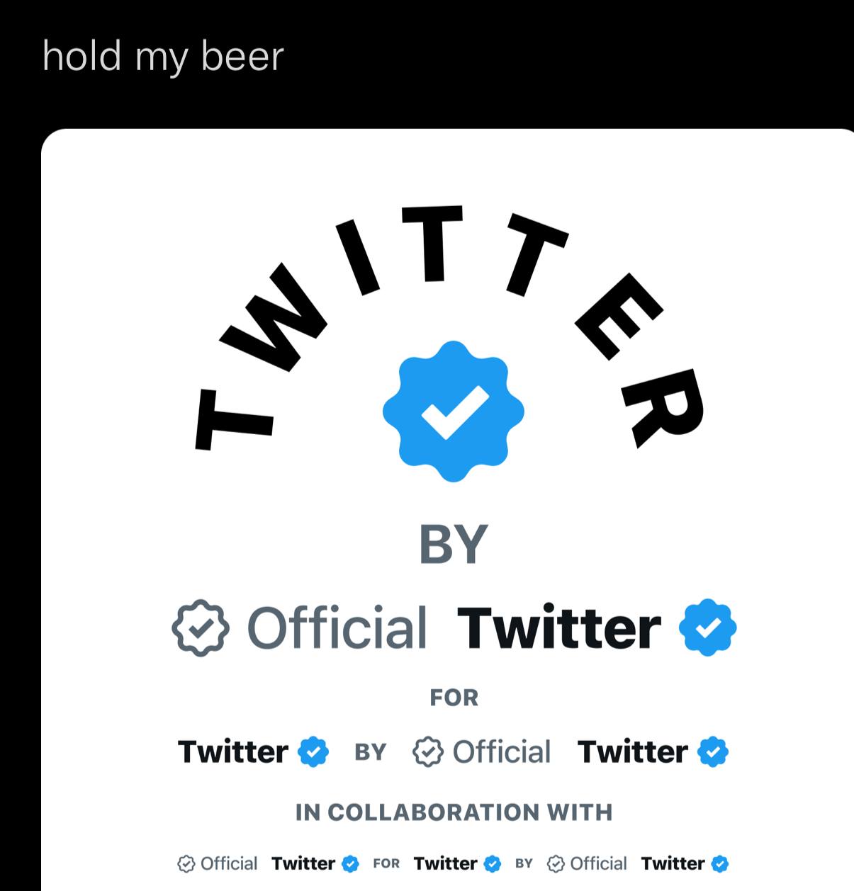 hold my beer Official Twitter FOR Twitter Official Twitter IN COLLABORATION WITH Official Twitter гов Twitter Official Twitter