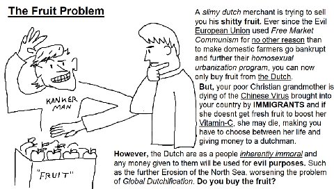 The Fruit Problem A slimy dutch merchant is trying to sell you his shitty fruit. Ever since the Evil European Union used Free Market Communism for no other reason than to make domestic farmers bankrup