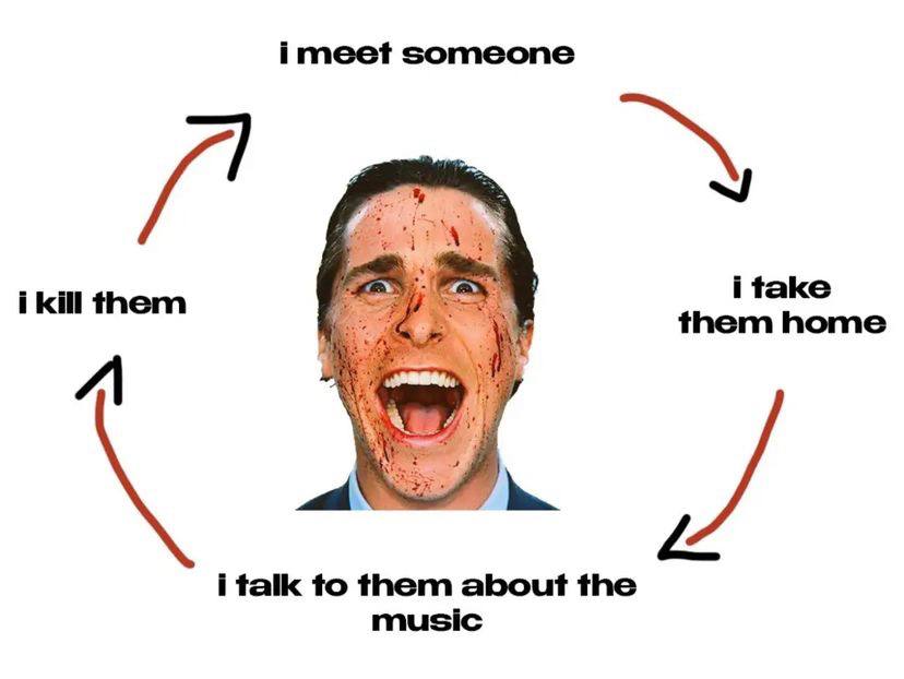 imeet someone i kill them i take them home 57 i talk to them about the music