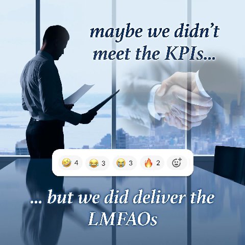maybe we didn't а meet the KPIs... 94 @3 but we did deliver the LMFAOs