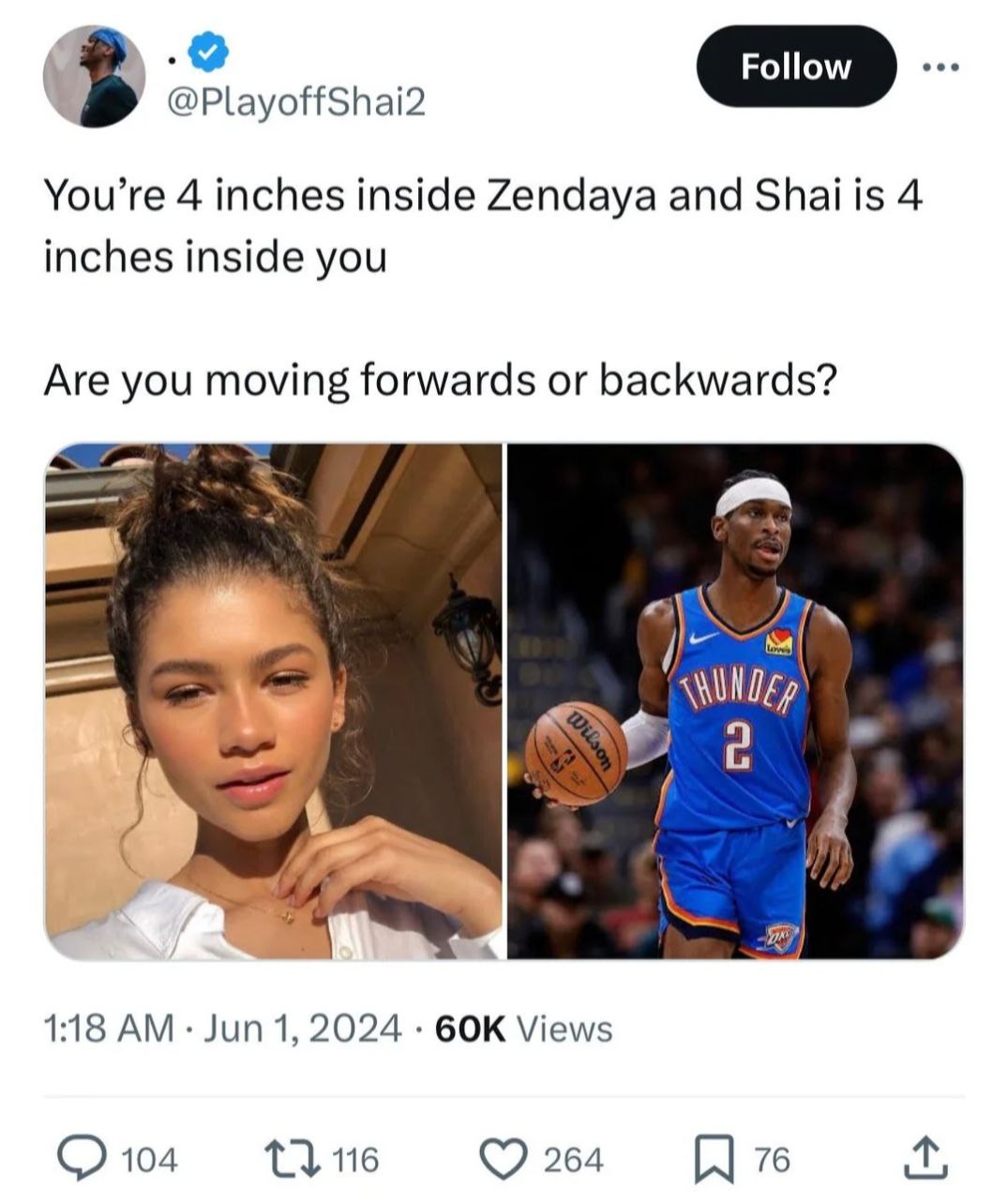 @PlayoffShai2 You’re 4 inches inside Zendaya and Shai is 4 inches inside you Are you moving forwards or backwards? Я 1:18 Jun 1, 2024 Views 104 116 264 76