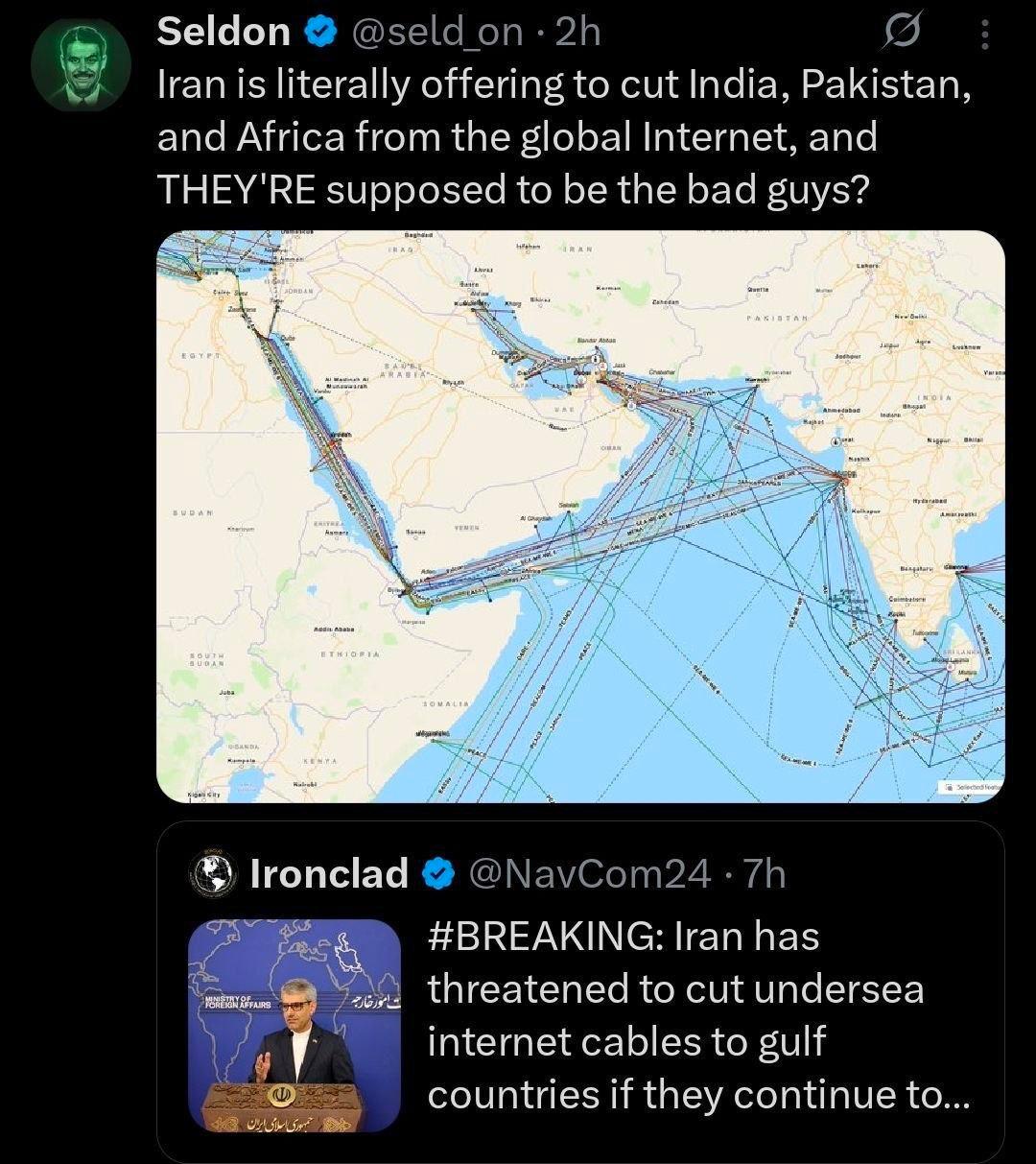 Seldon literally offering to cut India, Pakistan, and Africa from the global Internet, and THEY'RE supposed to be the bad guys? Ironclad @NavCom24 #BREAKING: Iran has threatened to cut undersea intern