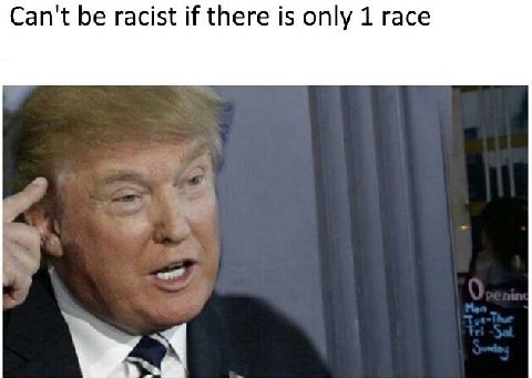 Can't be racist if there is only 1 race