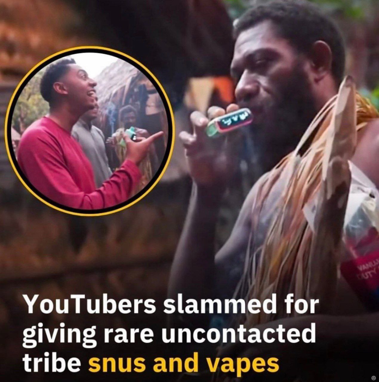 YouTubers slammed for giving rare uncontacted tribe snus and vapes